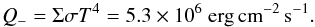 \begin{equation} Q_-=\Sigma \sigma T^4=5.3 \times 10^6 ~\textrm{erg\,cm}^{-2}\,\textrm{s}^{-1} . \label{qminus_simus_eq} \end{equation}