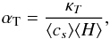 \begin{equation} \label{alphaT} \alpha_{\rm T}=\frac{\kappa_T}{ \langle c_s \rangle \langle H \rangle} , \end{equation}