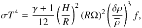 \begin{equation} \sigma T^4 = \frac{\gamma + 1}{12} \left( \frac{H}{R} \right)^2 (R \Omega)^2 \left( \frac{\delta \rho}{\overline{\rho}} \right)^3 f , \label{temp_dz_eq} \end{equation}