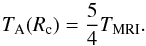 \begin{equation} \label{criteria} T_{\rm A}(R_{\rm c})=\frac{5}{4}T_{\rm MRI} . \end{equation}