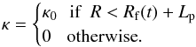 \begin{equation} \label{diffus} \kappa= \begin{cases} \kappa_0 \, \, \, \, \textrm{if} \, \, \, R<R_{\rm f}(t)+L_{\rm p}\\ 0 \, \, \, \, \, \textrm{otherwise}. \end{cases} \end{equation}