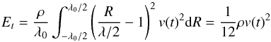 \appendix \setcounter{section}{2} \begin{equation} E_t=\frac{\rho}{\lambda_0} \int_{-\lambda_0/2}^{\lambda_0/2} \left( \frac{R}{\lambda/2} - 1 \right)^2 v(t)^2 {\rm d}R = \frac{1}{12}\rho v(t)^2 \label{nrj_eq} \end{equation}