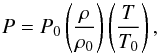 \begin{equation} P=P_0 \left( \frac{\rho}{\rho_0} \right) \left( \frac{T}{T_0} \right) , \end{equation}