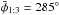 \hbox{$\bar\phi_{1:3}=285^{\circ}$}
