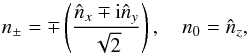 \begin{equation} \label{vector} n_\pm = \mp \left(\frac{\hat{n}_x \mp {\rm i} \hat{n}_y}{\sqrt{2}}\right), \quad n_0 = \hat{n}_z, \end{equation}