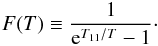 \begin{eqnarray*} F(T) \equiv \frac{1}{{\rm e}^{T_{11}/T}-1}\cdot \end{eqnarray*}