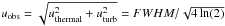 \hbox{$u_{\rm obs} = \sqrt{u_{\rm thermal} ^2 + u_{\rm turb} ^2} = FWHM/\sqrt{4\ln(2)}$}