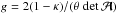 \hbox{$g=2(1-\kappa)/(\theta\,\det\A)$}