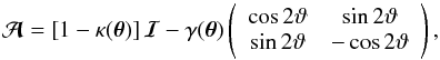 \begin{equation} \A=\eck{1-\kappa(\vc\theta)}\boldsymbol{{\cal I}} -\gamma(\vc\theta) \left( \begin{array}{cc} \cos 2\vt & \sin 2\vt\\ \sin 2\vt &-\cos 2\vt \\ \end{array} \right) , \label{eq:Anormal} \end{equation}