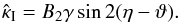 \begin{equation} \hat\kappa_{\rm I}=B_2 \gamma \sin 2(\eta-\vt). \label{eq:hkI} \end{equation}