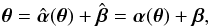 \begin{equation} \vc\theta=\hat{\vc\alpha}(\vc\theta)+\hat{\vc\beta} =\vc\alpha(\vc\theta)+\vc\beta, \label{eq:N4} \end{equation}