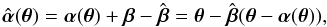 \begin{equation} \hat{\vc\alpha}(\vc\theta)=\vc\alpha(\vc\theta) +\vc\beta-\hat{\vc\beta} =\vc\theta-\hat{\vc\beta}(\vc\theta-\vc\alpha(\vc\theta)), \label{eq:hatalpha} \end{equation}