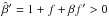 \hbox{$\hat\beta'=1+f+\beta f'>0$}