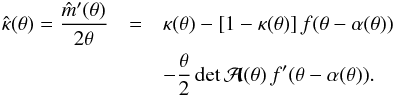 \begin{eqnarray} \hat \kappa(\theta)={\hat m'(\theta)\over 2\theta} &=&\kappa(\theta)-[1-\kappa(\theta)]\,f(\theta-\alpha(\theta)) \nonumber \\ &&- {\theta\over 2} \det\A(\theta)\,f'(\theta-\alpha(\theta)). \label{eq:kh-axi} \end{eqnarray}