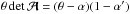 \hbox{$\theta \det\A=(\theta-\alpha)(1-\alpha')$}