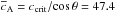 \hbox{$\cv = c_\mathrm{crit}/\mathrm{cos}\, \theta = 47.4$}