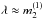 \hbox{$\lambda \approx m_2^{(1)}$}