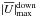 \hbox{$|\meanU|^{\rm down}_{\max}$}