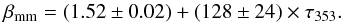 \begin{equation} \beta_{\rm mm} = (1.52 \pm 0.02) + (128 \pm 24)\times \tau_{353}. \label{eq:betamm-tau} \end{equation}
