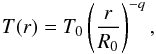 \begin{equation} \label{eq:temp} T(r) = T_{0} \left(\frac{r}{R_0}\right)^{-q} , \end{equation}