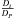 \hbox{$\frac{D_{i}}{D_{P}}$}