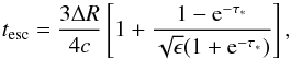 \begin{equation} \tesc = \frac{3 \Delta R}{4 c}\left[1 + \frac{1-{\rm e}^{-\tstar}}{\sqrt{\epsilon}(1+{\rm e}^{-\tstar})}\right], \end{equation}