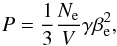 \begin{equation} P = \frac{1}{3}\frac{\Ne}{V}\gamma\bel^2, \end{equation}