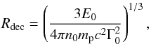 \begin{equation} \label{eq:Rdec} \Rd = \left(\frac{3E_0}{4\pi n_0 \mpr c^2 \Gamma_0^2}\right)^{1/3}, \end{equation}