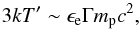 \begin{equation} \label{eq:max_pk} 3kT' \sim \epse \Gamma \mpr c^2, \end{equation}
