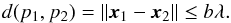 \begin{equation} d(p_1,p_2)=\| \vec x_1-\vec x_2 \| \le b \lambda . \end{equation}