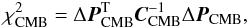 \begin{eqnarray} \chi^2_{\mathrm{CMB}}=\Delta {\vec P}_{\mathrm{CMB}}^{\mathrm{T}} {\vec C}_{\mathrm{CMB}}^{-1} \Delta {\vec P}_{\mathrm{CMB}}, \end{eqnarray}