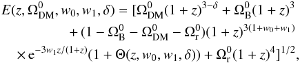 \begin{eqnarray} E(z,\Omega_{\rm DM}^{0},w_{0},w_{1},\delta)=[\Omega_{\rm DM}^{0}(1+z)^{3-\delta}+\Omega_{\rm B}^{0}(1+z)^{3}\;\nonumber \\ +\,(1-\Omega_{\rm B}^{0}-\Omega_{\rm DM}^{0}-\Omega_{\rm r}^{0})(1+z)^{3(1+w_{0}+w_{1})}\;\nonumber \\ \times \,{\rm e}^{-3w_{1}z/(1+z)}(1+\Theta(z,w_{0},w_{1},\delta))+\Omega_{\rm r}^{0}(1+z)^{4}]^{1/2},\label{E(z)} \end{eqnarray}