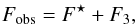 \begin{eqnarray} F_{\rm obs} = F^\star + F_3 , \end{eqnarray}