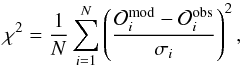 \begin{equation} \chi^2 = \frac{1}{N} \sum_{i=1}^N \left( \frac{\mathcal{O}_i\ex{mod}-\mathcal{O}_i\ex{obs}}{\sigma_i} \right)^2, \end{equation}