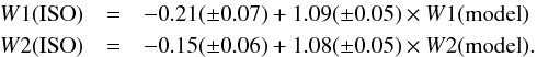 \begin{eqnarray} W1({\rm ISO})&=&-0.21(\pm 0.07)+1.09(\pm 0.05)\times W1({\rm model}) \nonumber \\ W2({\rm ISO})&=&-0.15(\pm 0.06)+1.08(\pm 0.05)\times W2({\rm model}). \end{eqnarray}