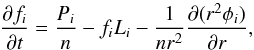 \begin{equation} \frac{\partial f_i}{\partial t} = \frac{P_i}{n} - f_i L_i - \frac{1}{n r^2} \frac{\partial (r^2 \phi_i)}{\partial r}, \label{eq:continuity} \end{equation}