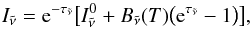 \appendix \setcounter{section}{1} \begin{equation} I_{\tilde{\nu}} = {\rm e}^{-\tau_{\tilde{\nu}}} \big[ I_{\tilde{\nu}}^0 + B_{\tilde{\nu}}(T) \big({\rm e}^{\tau_{\tilde{\nu}}} - 1\big) \big], \label{eq:emission} \end{equation}