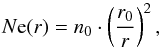 \begin{equation} N{\rm e}(r) = n_{0} \cdot \left(\frac{r_{0}}{r}\right)^{2}, \label{eq:elec_density} \end{equation}