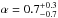 \hbox{$\alpha=0.7^{+0.3}_{-0.7}$}