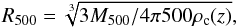 \begin{equation} R_{500} = \sqrt[3]{3 M_{500} / 4\pi 500 \rho_{\rm c}(z)}, \end{equation}