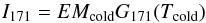 \begin{equation} I_{171} = EM_{\rm cold}G_{171}(T_{\rm cold}) \label{eq:I171} \end{equation}