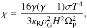 \begin{equation} \chi = \frac{16 \gamma (\gamma - 1) \sigma T^4}{3 \kappa_{\rm R} \rho_{\rm G}^2 H^2 \Omega_{\rm P}^2} , \end{equation}