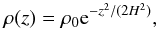\appendix \setcounter{section}{1} \begin{equation} \label{eq:rhoz} \rho (z) = \rho_0 {\rm e}^{-z^2 / (2H^2)} , \end{equation}