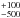 \hbox{$^{+100}_{-500}$}