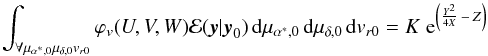 \appendix \setcounter{section}{2} \begin{equation} \varphi_{v}(U,V,W)= {\rm e}^{p(\mu_{\alpha^\ast,0}, \mu_{\delta,0}, v_{r0} |r)} . \end{equation}