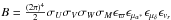 \hbox{$ B = \frac{(2\pi)^{4}}{2} \sigma_U \sigma_V \sigma_W \sigma_M \epsilon_{\varpi} \epsilon_{\mu_{\alpha^\ast}} \epsilon_{\mu_{\delta}} \epsilon_{v_r}$}