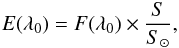 \begin{eqnarray} E (\lambda_0) = F (\lambda_0) \times \frac{S}{S_\odot}, \label{S} \end{eqnarray}