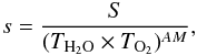 \begin{eqnarray} s = \frac{S}{(T_{\rm H_2O}\times T_{\rm O_2})^{AM}} \label{corr_AM}, \end{eqnarray}