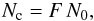 \begin{eqnarray*} N_{\rm c} = F\,N_0, \end{eqnarray*}