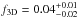 \hbox{$f_{\rm 3D} = 0.04^{+0.01}_{-0.02}$}